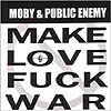 MOBY & PUBLIC ENEMY "Make Love F*ck War" enhanced CD