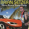 BRIAN SETZER ORCHESTRA "Nitro Burnin Funny Daddy" CD